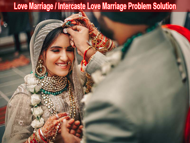 Love Marriage / Intercaste Love Marriage Problem Solution